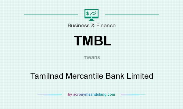 What does TMBL mean? It stands for Tamilnad Mercantile Bank Limited