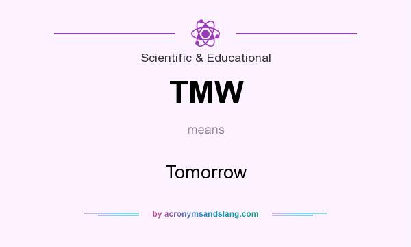 What does TMW mean? It stands for Tomorrow