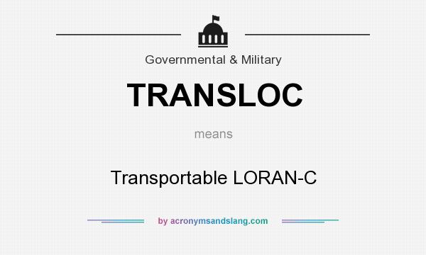 What does TRANSLOC mean? It stands for Transportable LORAN-C