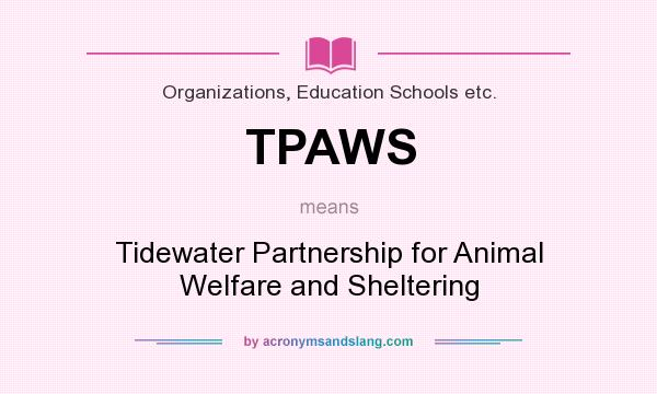 What does TPAWS mean? It stands for Tidewater Partnership for Animal Welfare and Sheltering