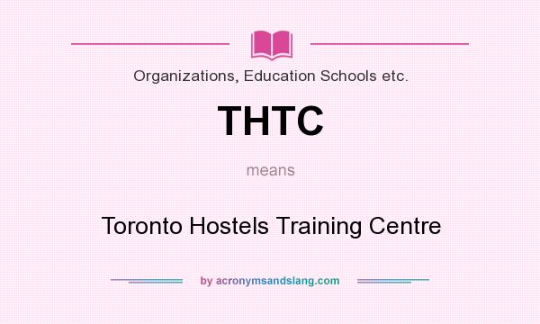 What does THTC mean? It stands for Toronto Hostels Training Centre