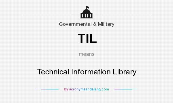 What does TIL mean? It stands for Technical Information Library