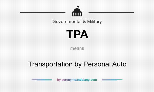 What does TPA mean? It stands for Transportation by Personal Auto