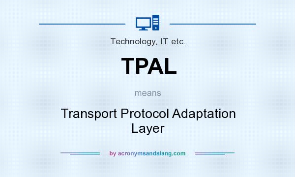 What does TPAL mean? It stands for Transport Protocol Adaptation Layer