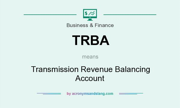 What does TRBA mean? It stands for Transmission Revenue Balancing Account