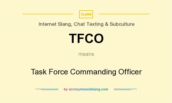 What does TFCO mean? It stands for Task Force Commanding Officer