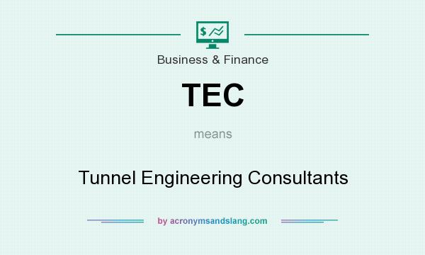What does TEC mean? It stands for Tunnel Engineering Consultants