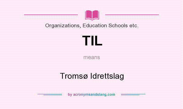 What does TIL mean? It stands for Tromsø Idrettslag
