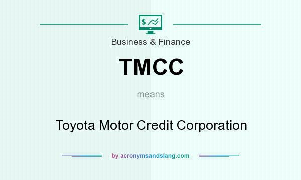 What does TMCC mean? It stands for Toyota Motor Credit Corporation