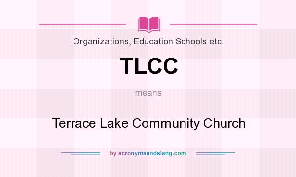 What does TLCC mean? It stands for Terrace Lake Community Church