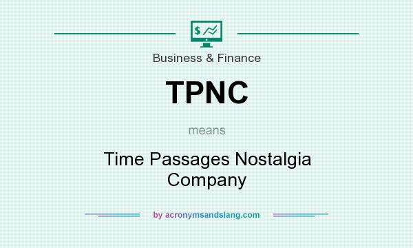 What does TPNC mean? It stands for Time Passages Nostalgia Company