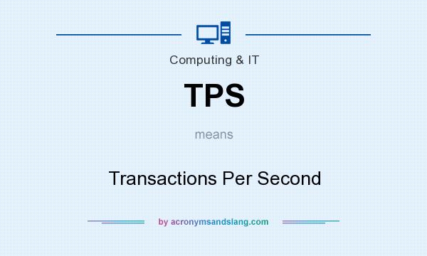 What does TPS mean? It stands for Transactions Per Second