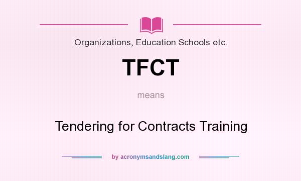 What does TFCT mean? It stands for Tendering for Contracts Training