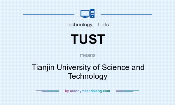 What does TUST mean? It stands for Tianjin University of Science and Technology
