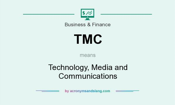 What does TMC mean? It stands for Technology, Media and Communications