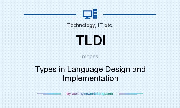 What does TLDI mean? It stands for Types in Language Design and Implementation