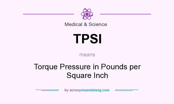 What does TPSI mean? It stands for Torque Pressure in Pounds per Square Inch