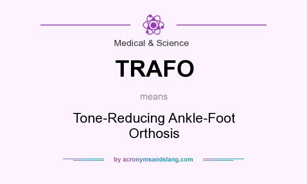 What does TRAFO mean? It stands for Tone-Reducing Ankle-Foot Orthosis