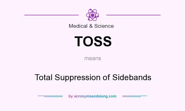 What does TOSS mean? It stands for Total Suppression of Sidebands
