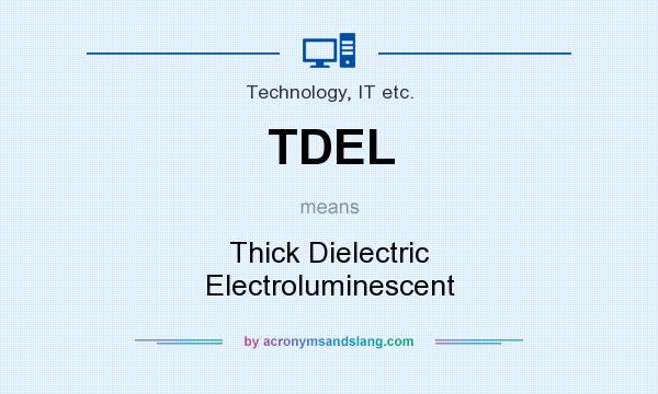 What does TDEL mean? It stands for Thick Dielectric Electroluminescent