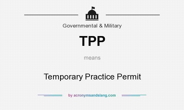 What does TPP mean? It stands for Temporary Practice Permit