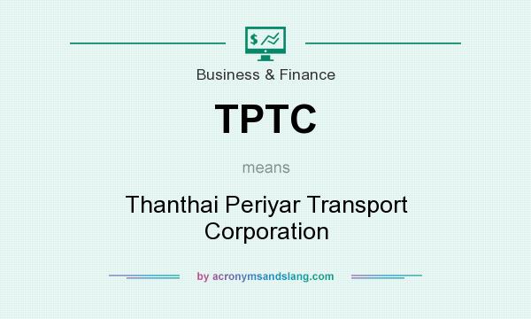 What does TPTC mean? It stands for Thanthai Periyar Transport Corporation
