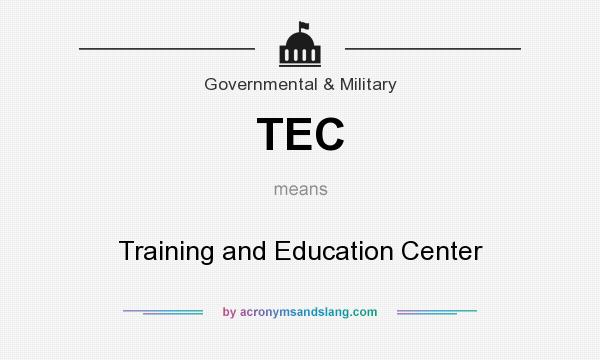 What does TEC mean? It stands for Training and Education Center