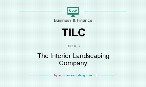What does TILC mean? It stands for The Interior Landscaping Company