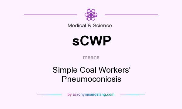 What does sCWP mean? It stands for Simple Coal Workers’ Pneumoconiosis