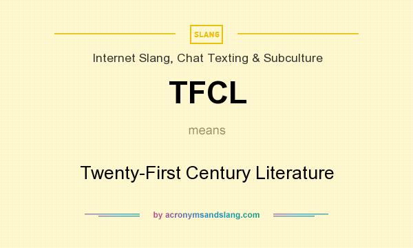 What does TFCL mean? It stands for Twenty-First Century Literature