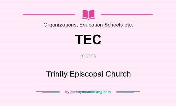 What does TEC mean? It stands for Trinity Episcopal Church