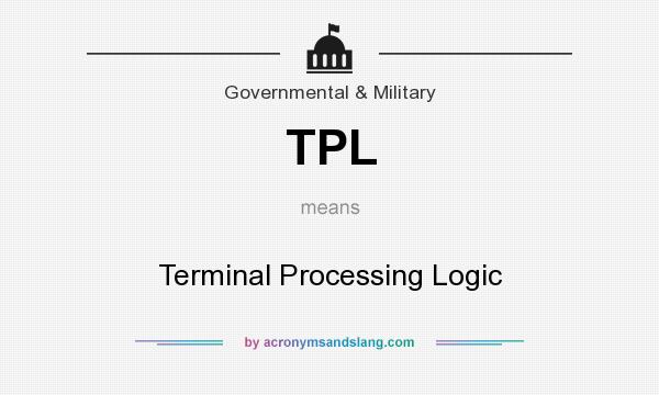 What does TPL mean? It stands for Terminal Processing Logic