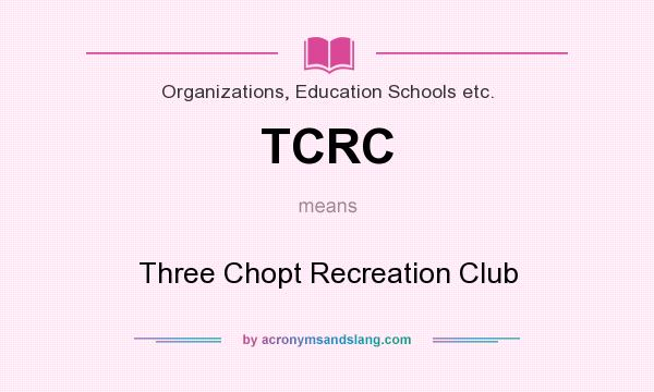What does TCRC mean? It stands for Three Chopt Recreation Club