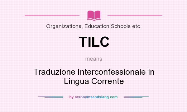 What does TILC mean? It stands for Traduzione Interconfessionale in Lingua Corrente