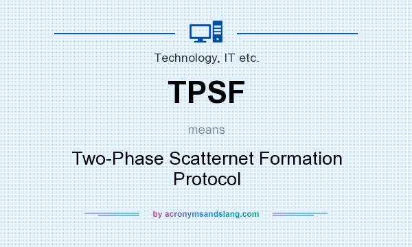 What does TPSF mean? It stands for Two-Phase Scatternet Formation Protocol