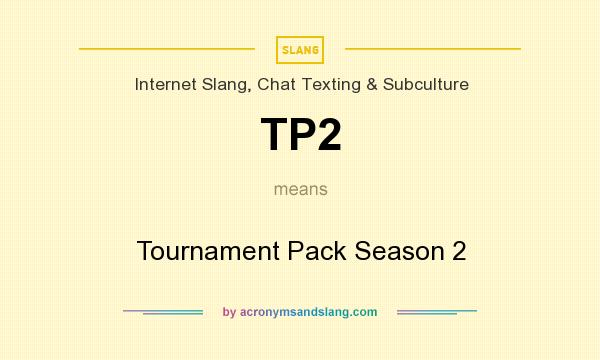 What does TP2 mean? It stands for Tournament Pack Season 2
