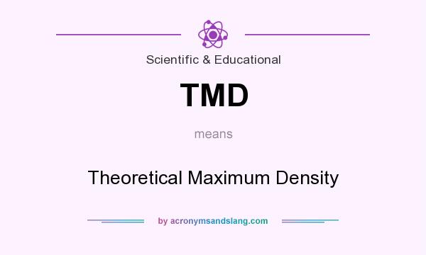 What does TMD mean? It stands for Theoretical Maximum Density