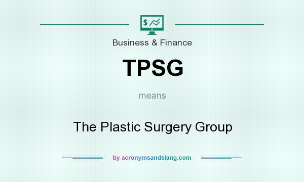 What does TPSG mean? It stands for The Plastic Surgery Group