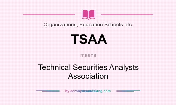 What does TSAA mean? It stands for Technical Securities Analysts Association