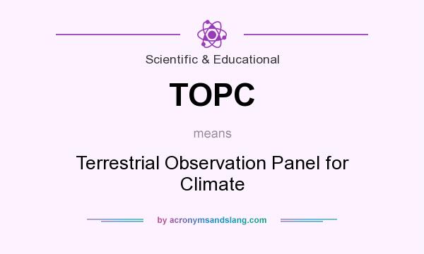 What does TOPC mean? It stands for Terrestrial Observation Panel for Climate