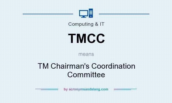 What does TMCC mean? It stands for TM Chairman`s Coordination Committee