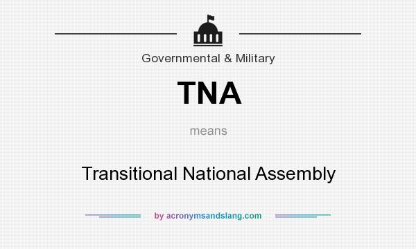 What does TNA mean? It stands for Transitional National Assembly