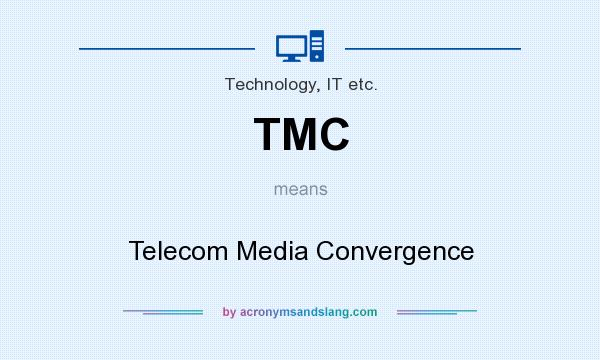 What does TMC mean? It stands for Telecom Media Convergence