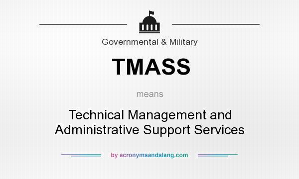 What does TMASS mean? It stands for Technical Management and Administrative Support Services