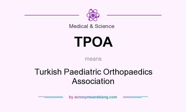 What does TPOA mean? It stands for Turkish Paediatric Orthopaedics Association