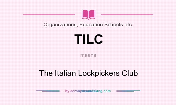 What does TILC mean? It stands for The Italian Lockpickers Club