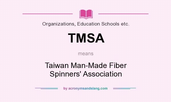 What does TMSA mean? It stands for Taiwan Man-Made Fiber Spinners` Association