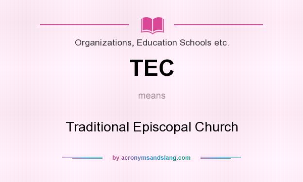 What does TEC mean? It stands for Traditional Episcopal Church