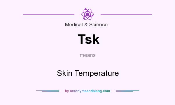 What does Tsk mean? It stands for Skin Temperature