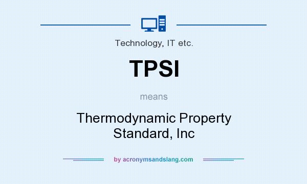 What does TPSI mean? It stands for Thermodynamic Property Standard, Inc